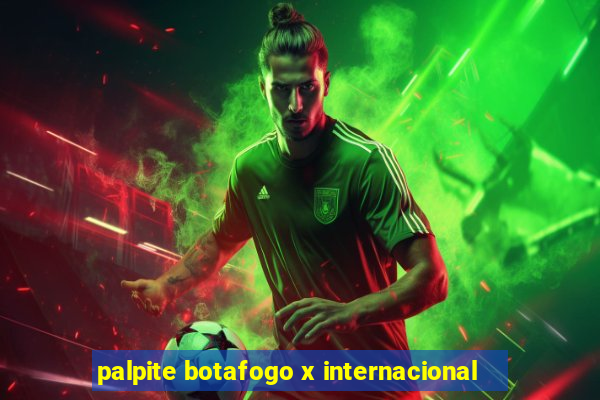 palpite botafogo x internacional